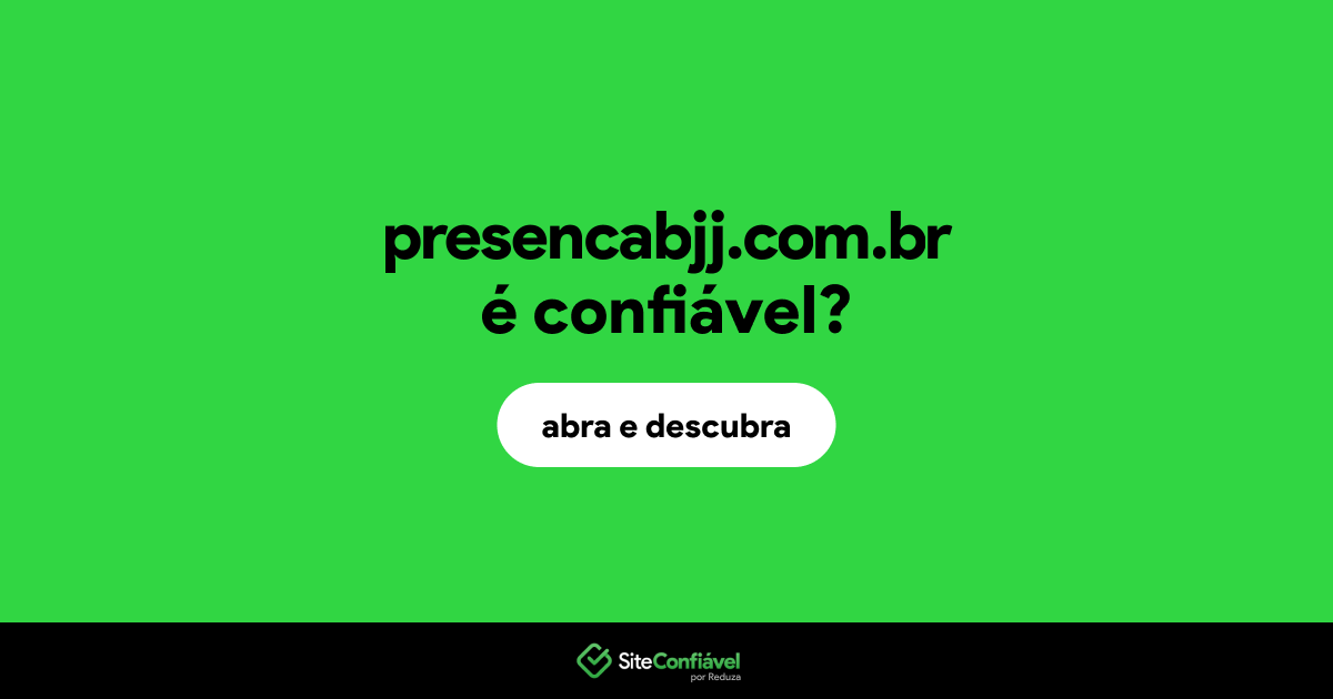 O site presencabjj.com.br é confiável?