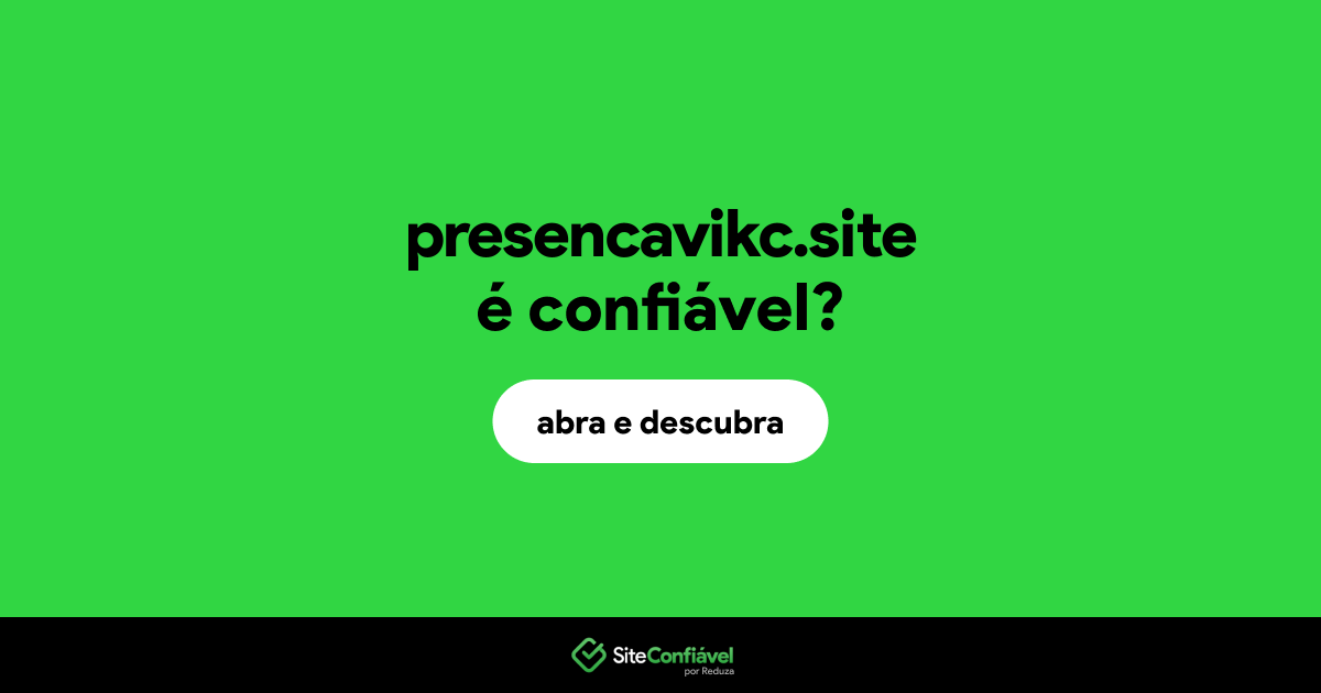 O site presencavikc.site é confiável?