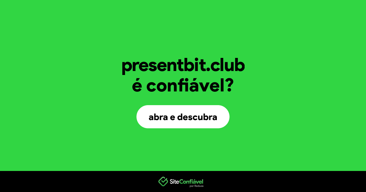 O site presentbit.club é confiável?