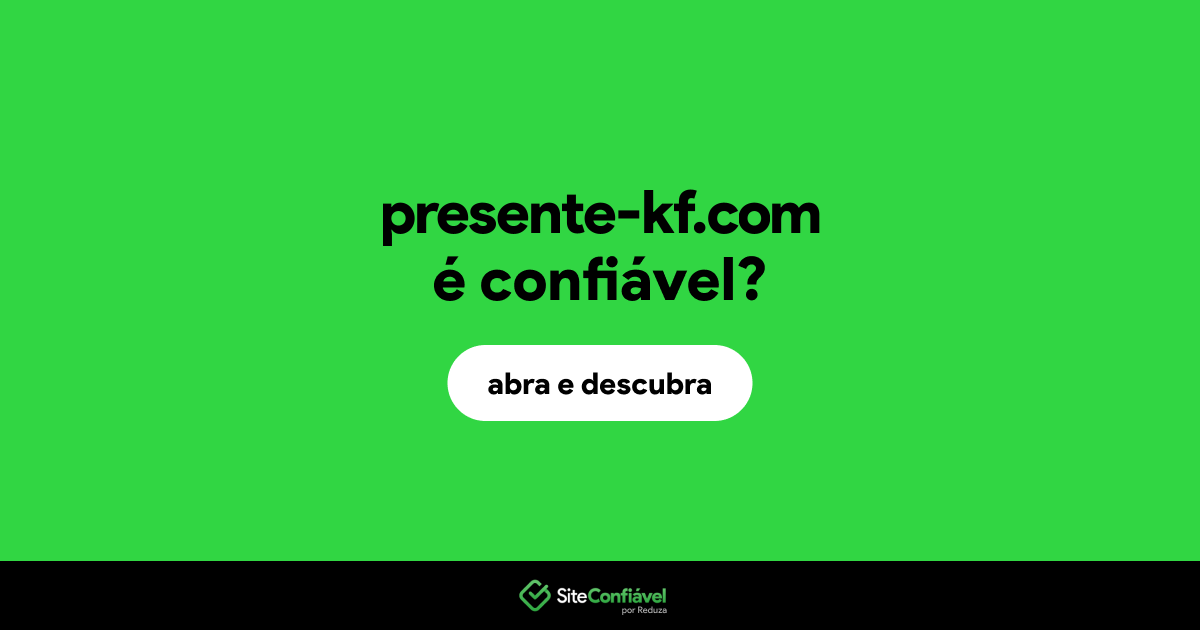 O site presente-kf.com é confiável?