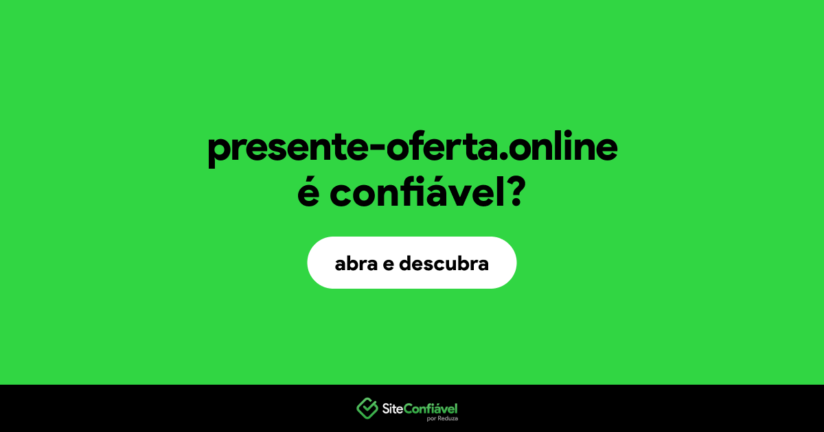 O site presente-oferta.online é confiável?