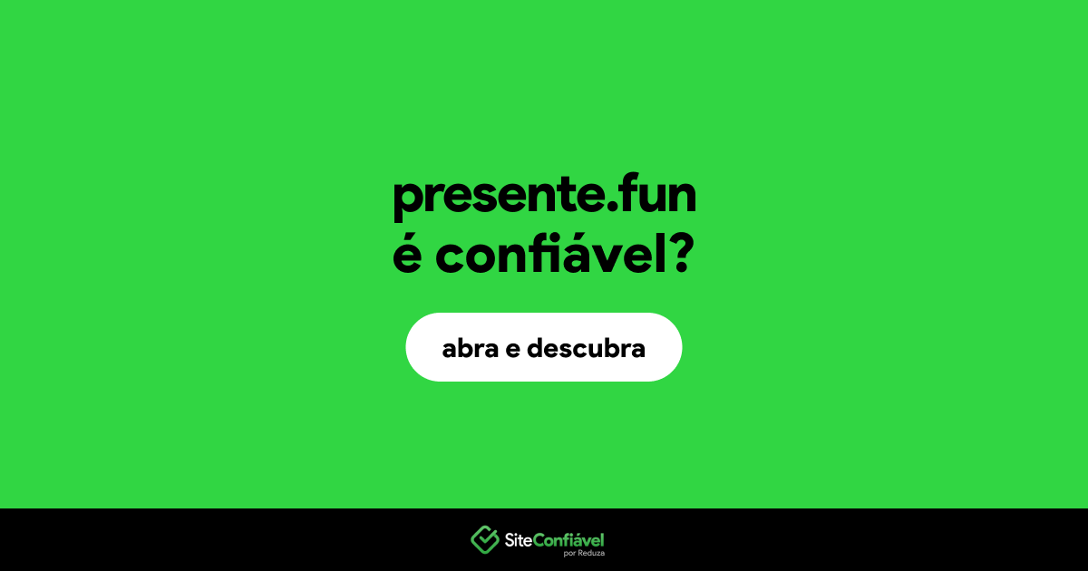 O site presente.fun é confiável?