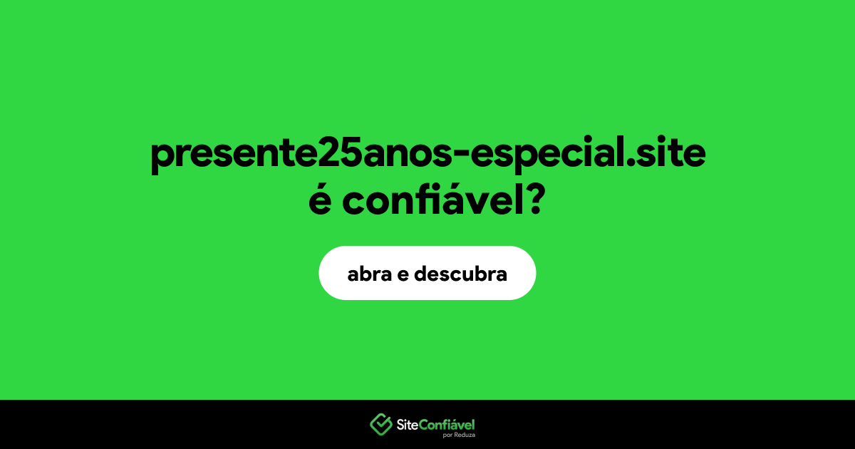 O site presente25anos-especial.site é confiável?