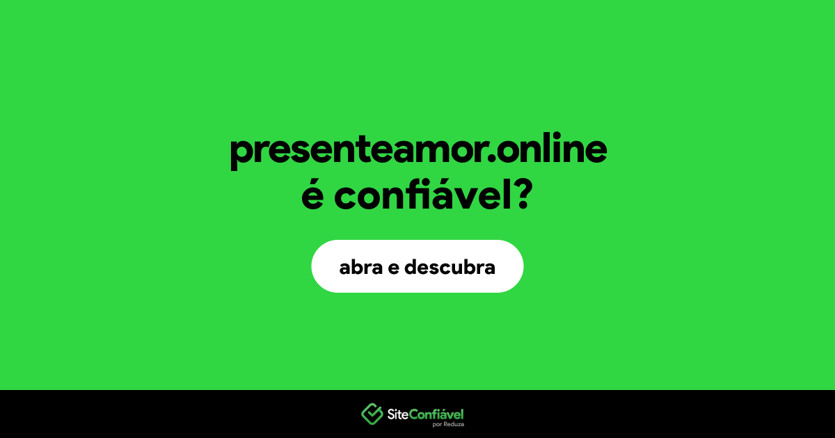 O site presenteamor.online é confiável?