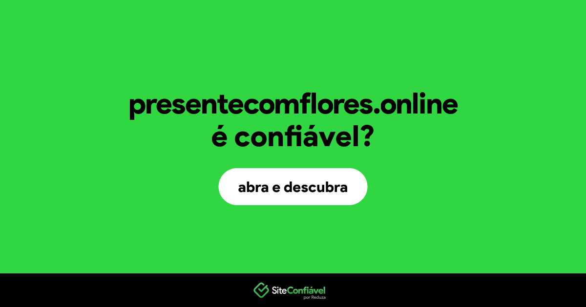 O site presentecomflores.online é confiável?