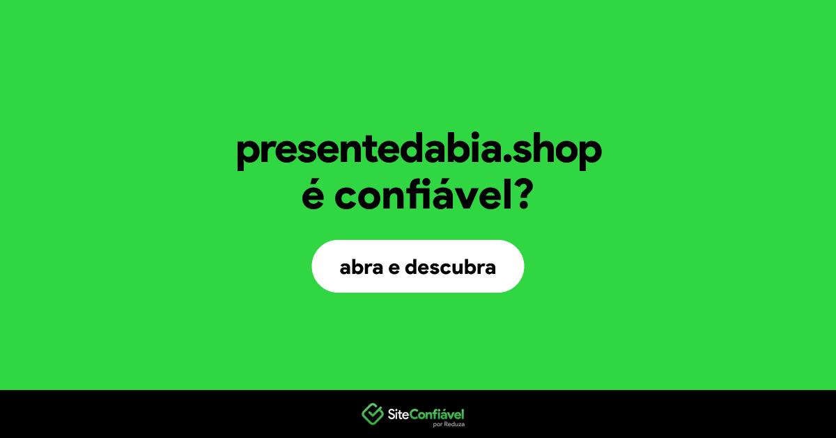 O site presentedabia.shop é confiável?