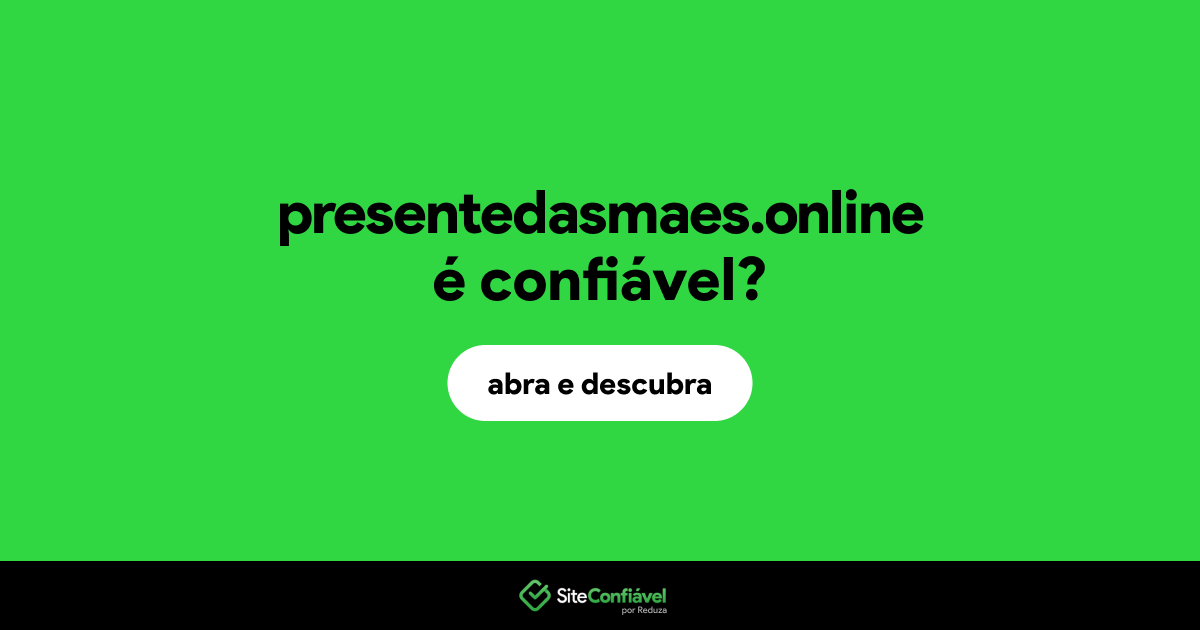 O site presentedasmaes.online é confiável?