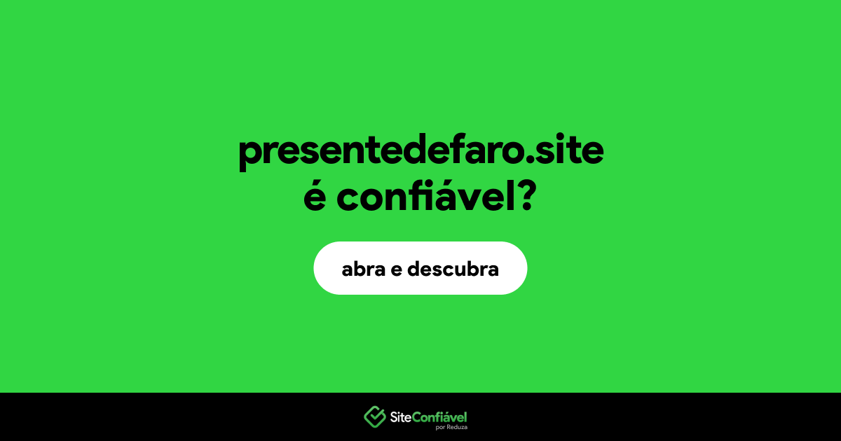 O site presentedefaro.site é confiável?