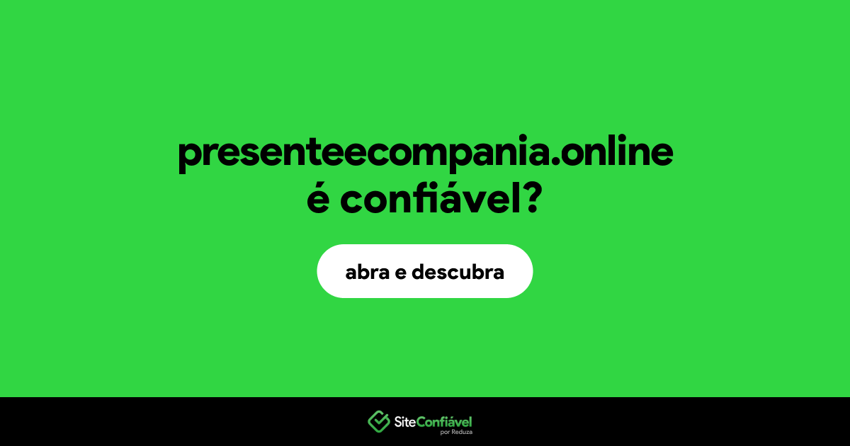 O site presenteecompania.online é confiável?