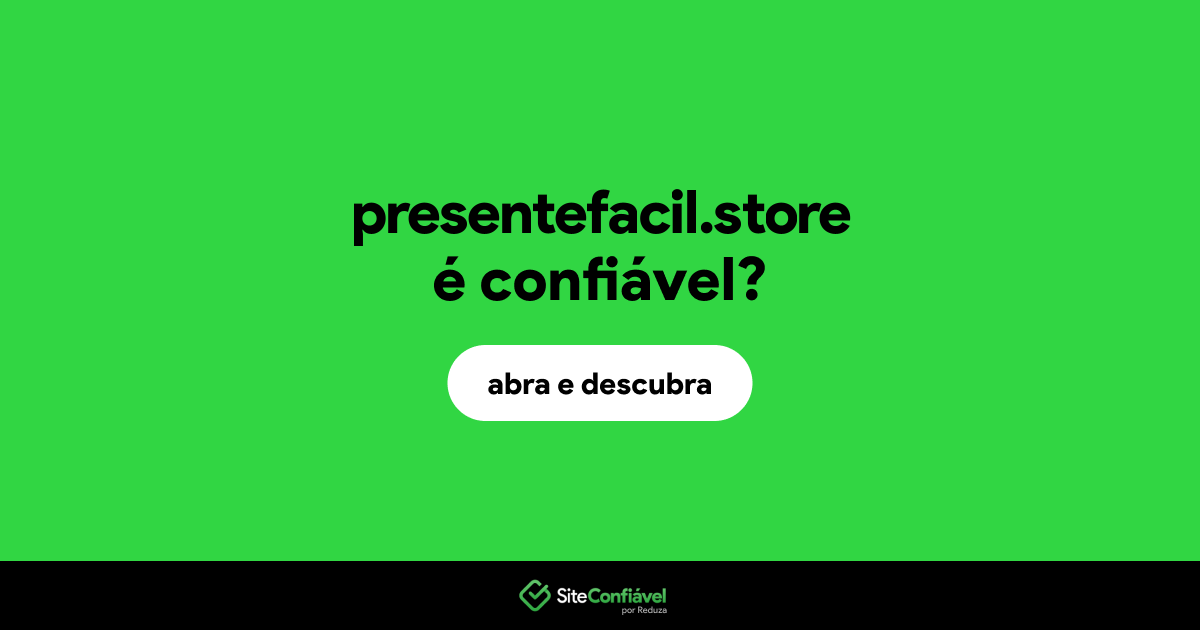 O site presentefacil.store é confiável?