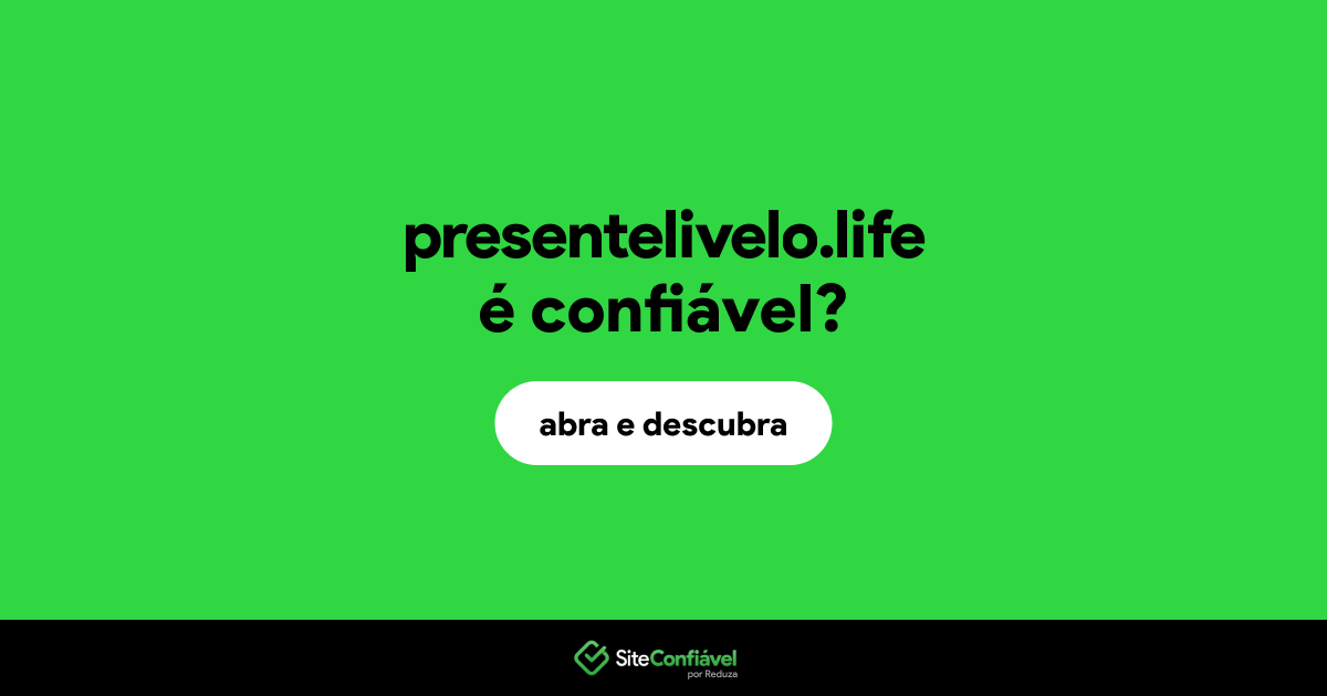 O site presentelivelo.life é confiável?