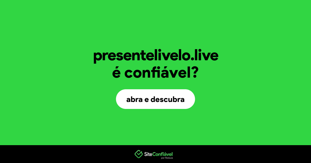 O site presentelivelo.live é confiável?