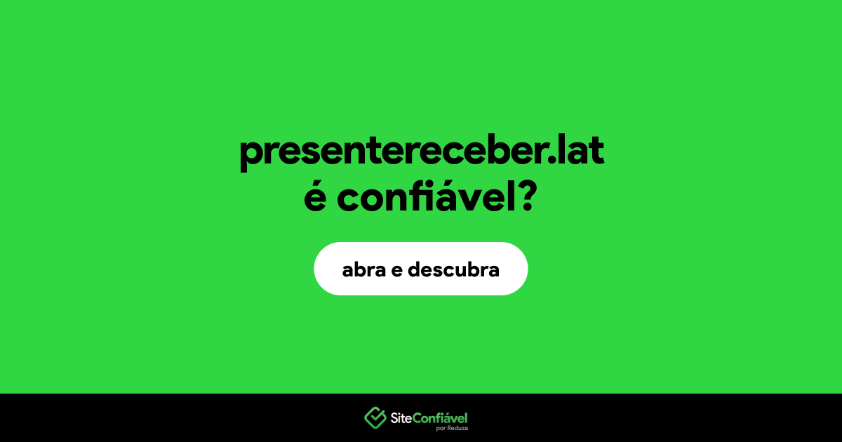 O site presentereceber.lat é confiável?