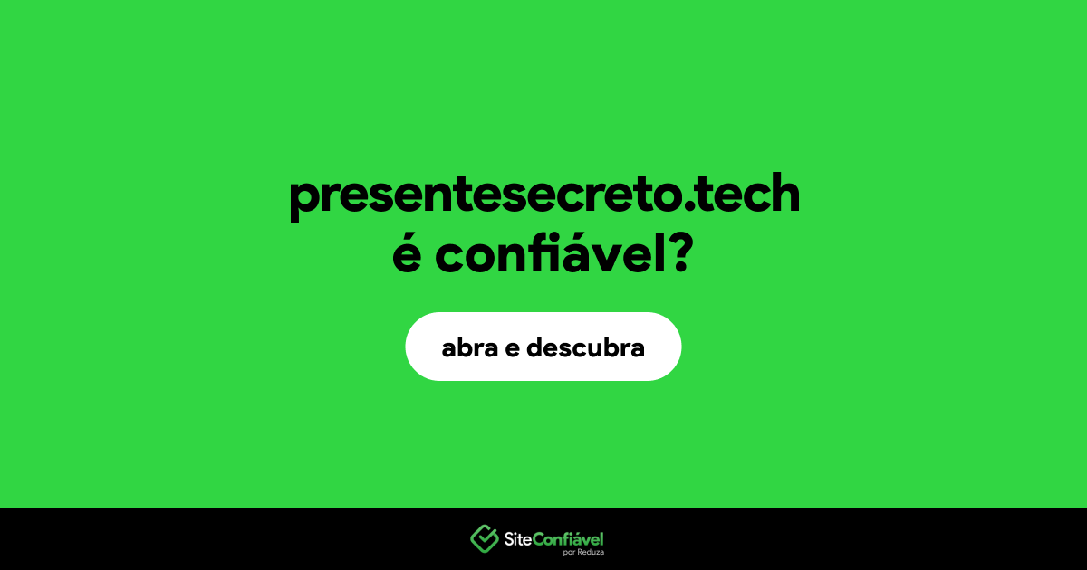 O site presentesecreto.tech é confiável?
