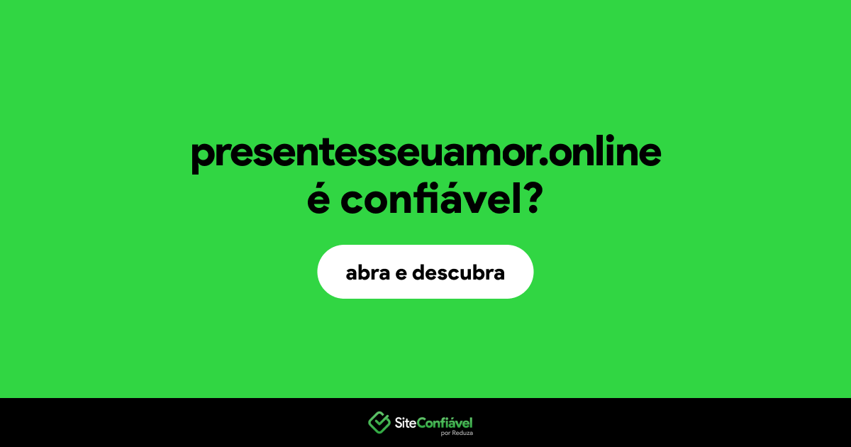 O site presentesseuamor.online é confiável?
