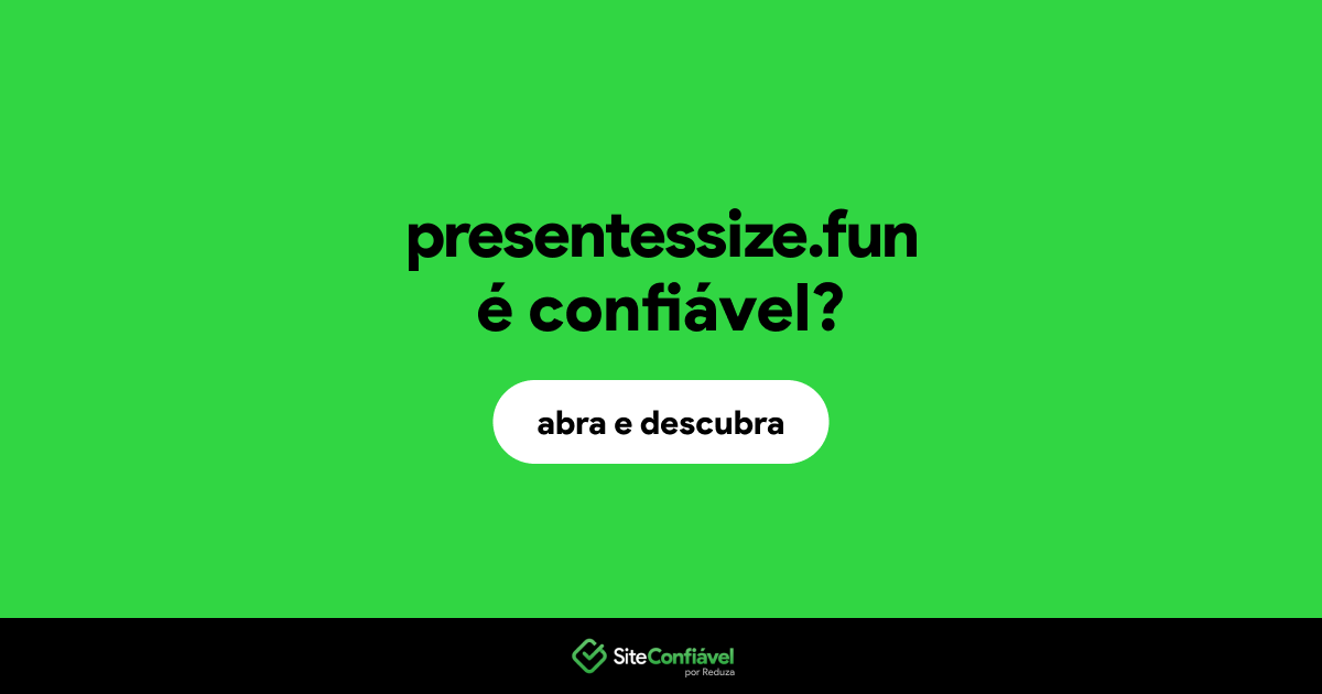 O site presentessize.fun é confiável?