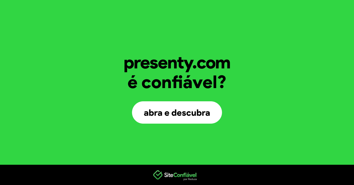 O site presenty.com é confiável?
