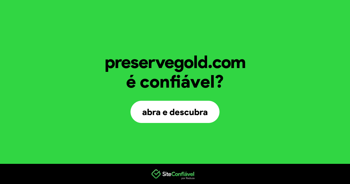 O site preservegold.com é confiável?