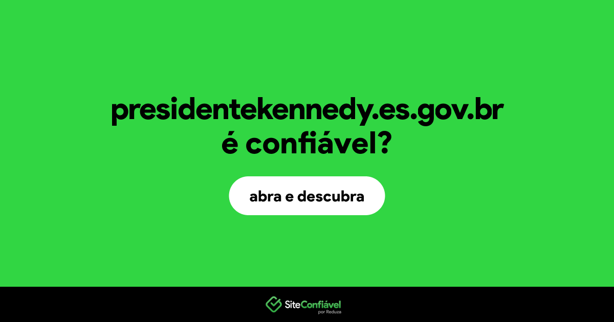 O site presidentekennedy.es.gov.br é confiável?