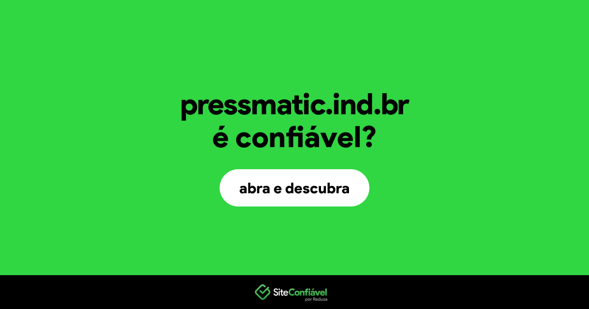 O site pressmatic.ind.br é confiável?