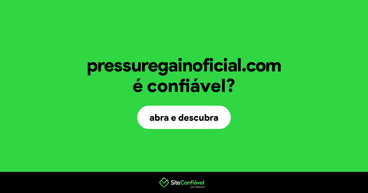 O site pressuregainoficial.com é confiável?