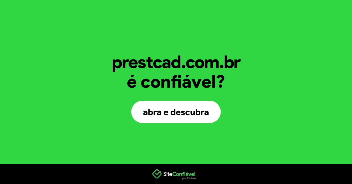 O site prestcad.com.br é confiável?
