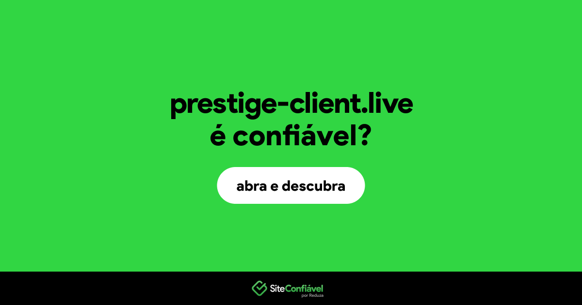 O site prestige-client.live é confiável?