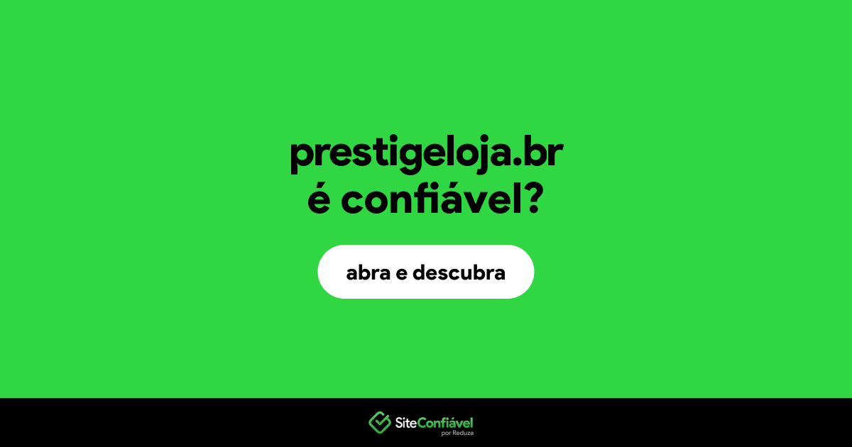 O site prestigeloja.br é confiável?