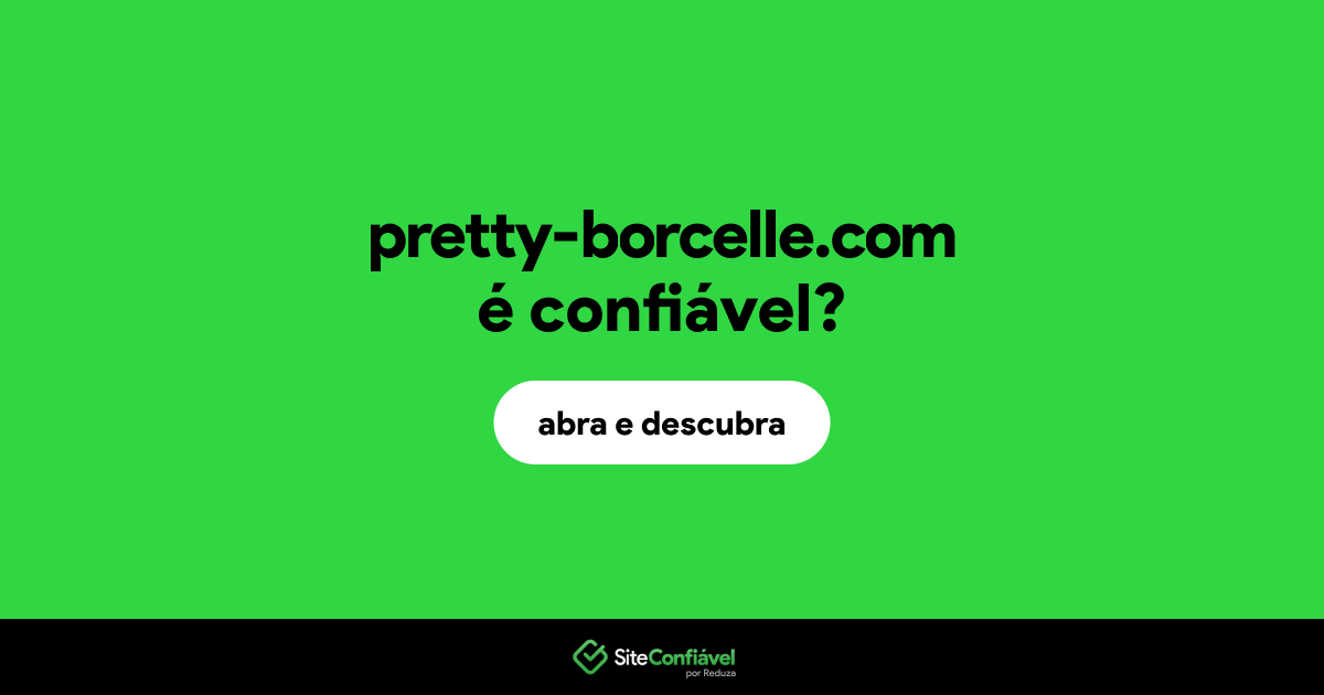 O site pretty-borcelle.com é confiável?