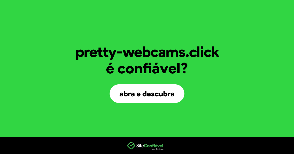 O site pretty-webcams.click é confiável?