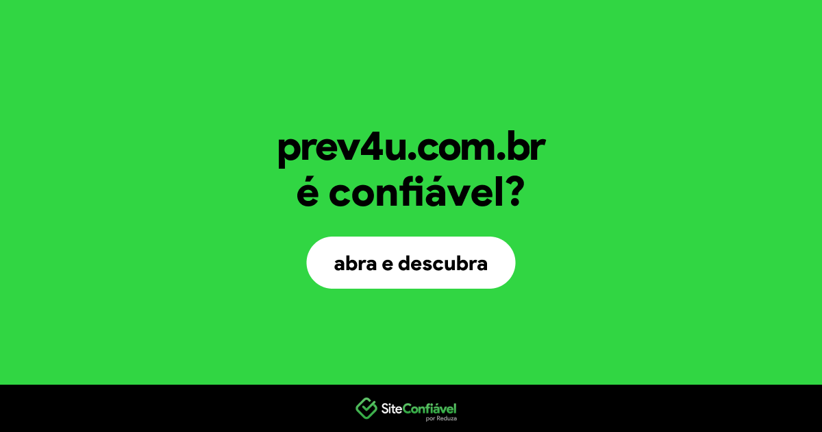 O site prev4u.com.br é confiável?