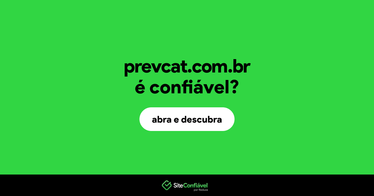 O site prevcat.com.br é confiável?