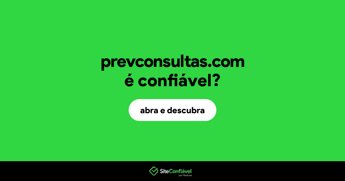 O site prevconsultas.com é confiável?