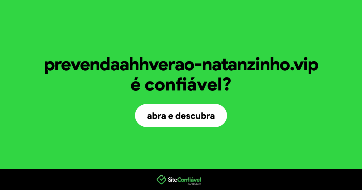 O site prevendaahhverao-natanzinho.vip é confiável?