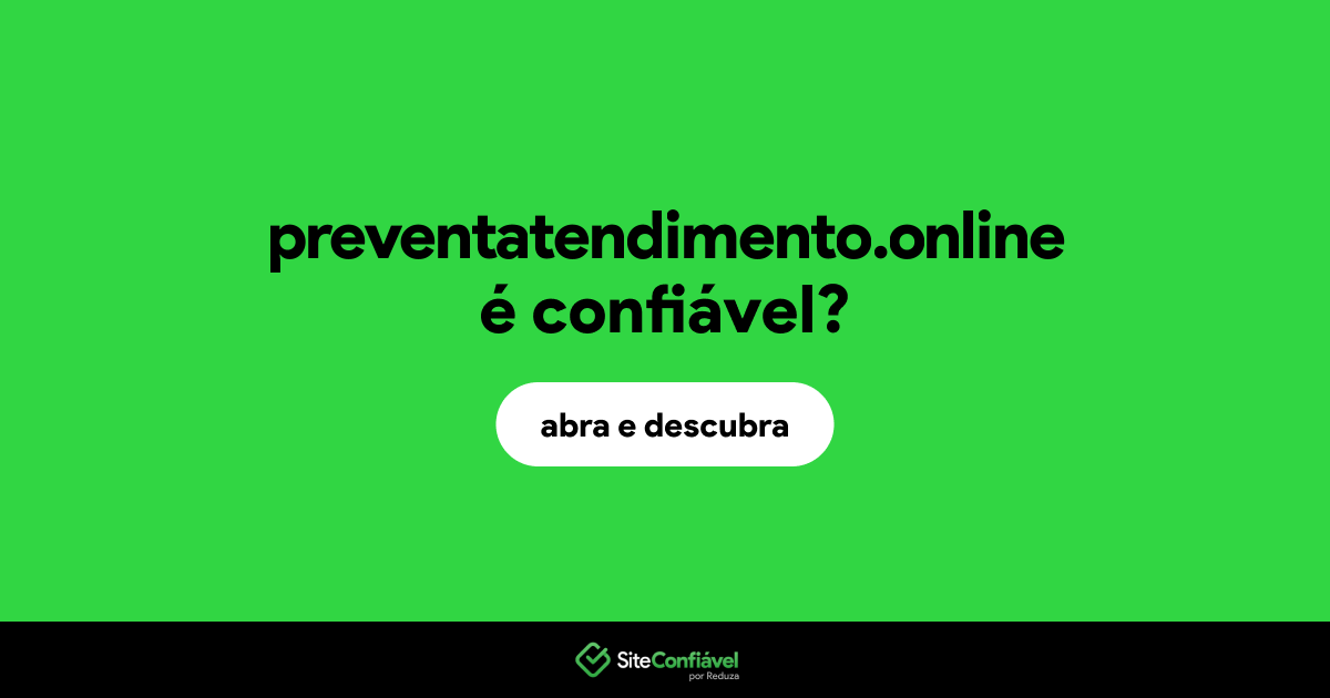 O site preventatendimento.online é confiável?