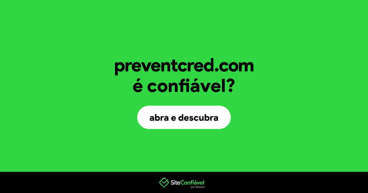 O site preventcred.com é confiável?