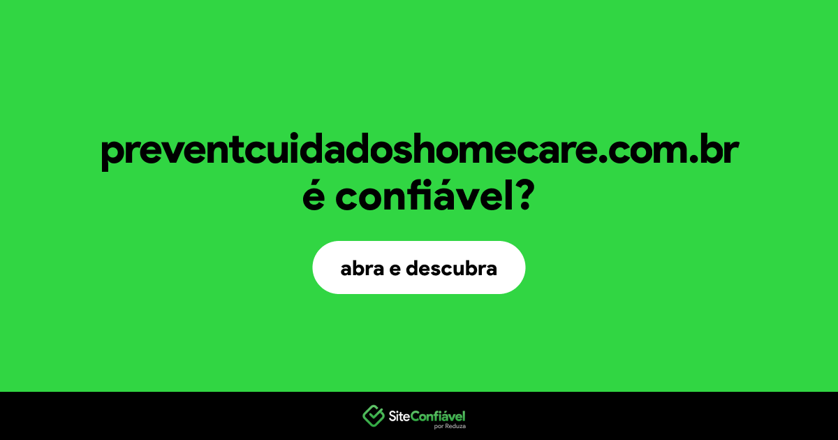 O site preventcuidadoshomecare.com.br é confiável?