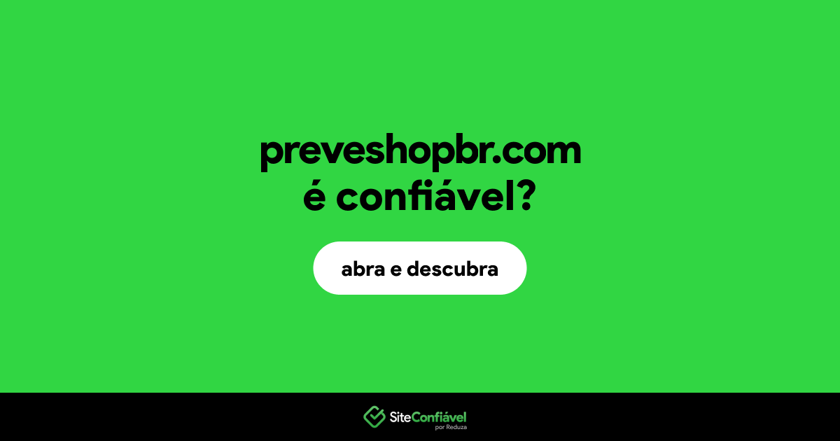 O site preveshopbr.com é confiável?
