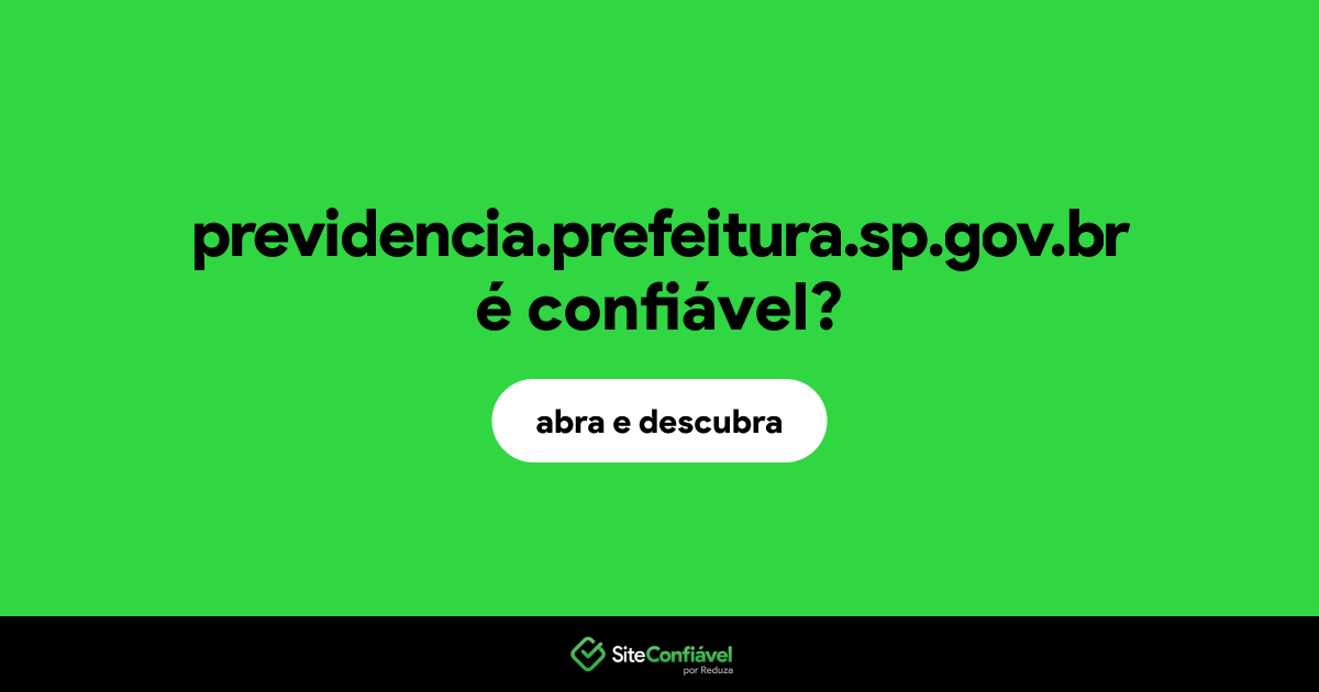 O site previdencia.prefeitura.sp.gov.br é confiável?