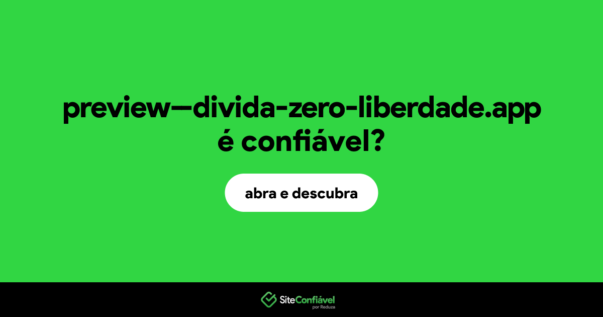 O site preview--divida-zero-liberdade.app é confiável?