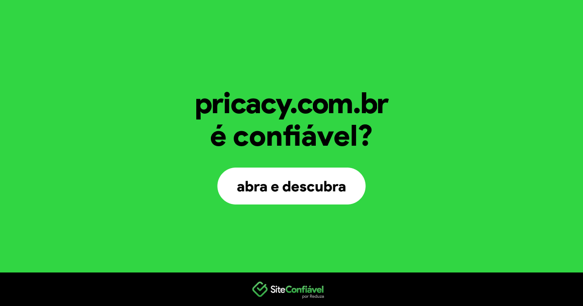 O site pricacy.com.br é confiável?