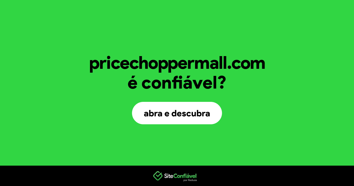 O site pricechoppermall.com é confiável?