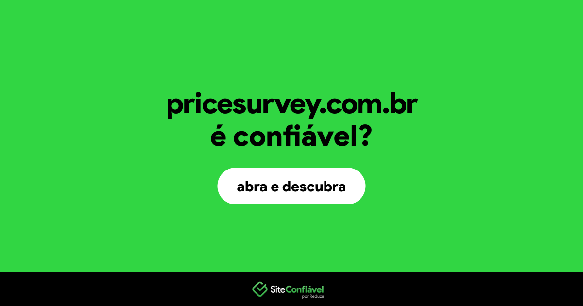 O site pricesurvey.com.br é confiável?