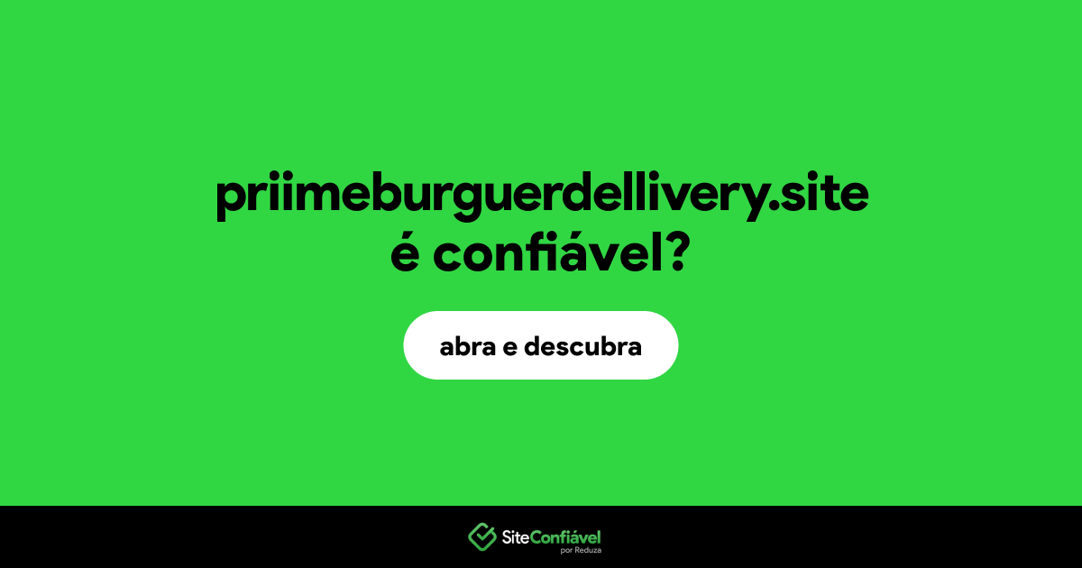O site priimeburguerdellivery.site é confiável?