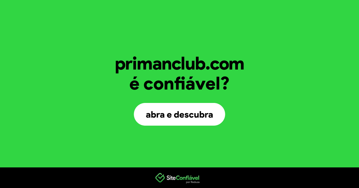 O site primanclub.com é confiável?
