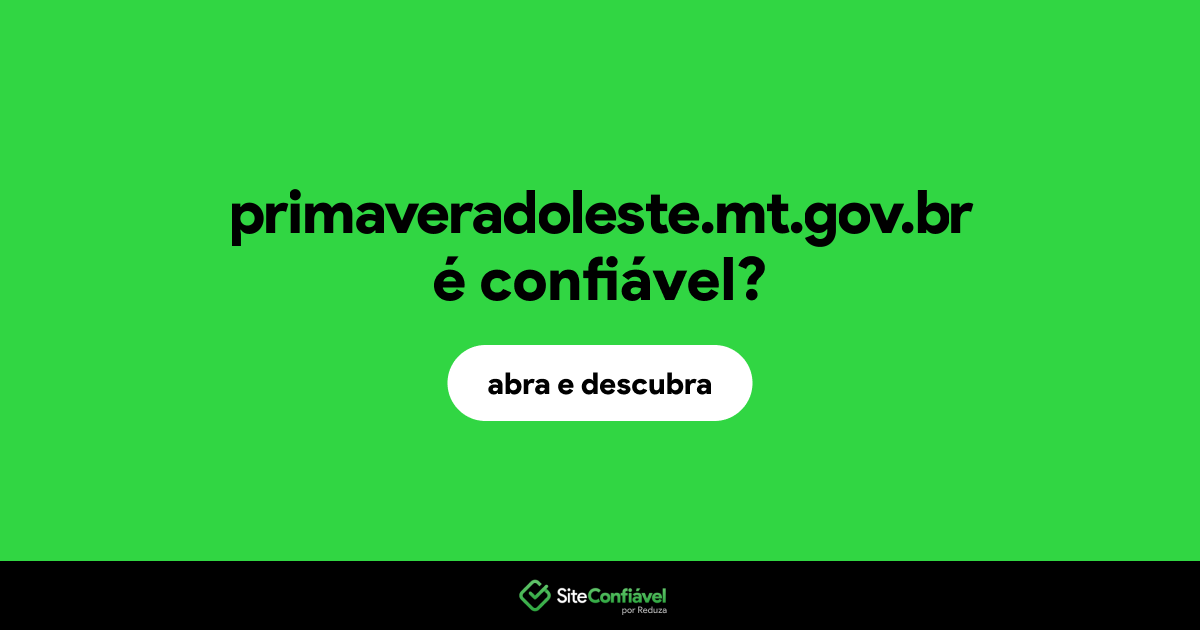 O site primaveradoleste.mt.gov.br é confiável?