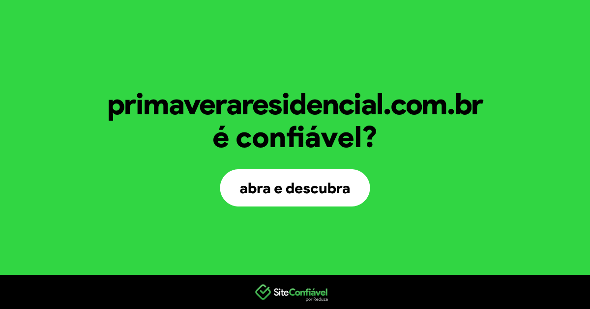 O site primaveraresidencial.com.br é confiável?