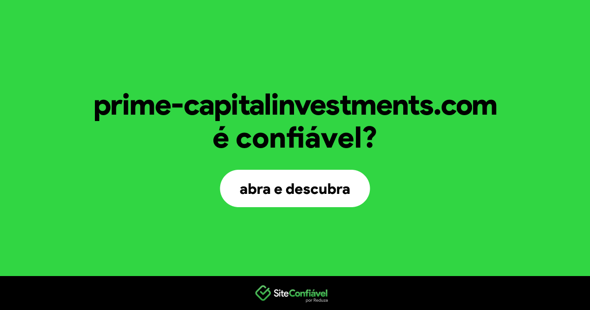 O site prime-capitalinvestments.com é confiável?