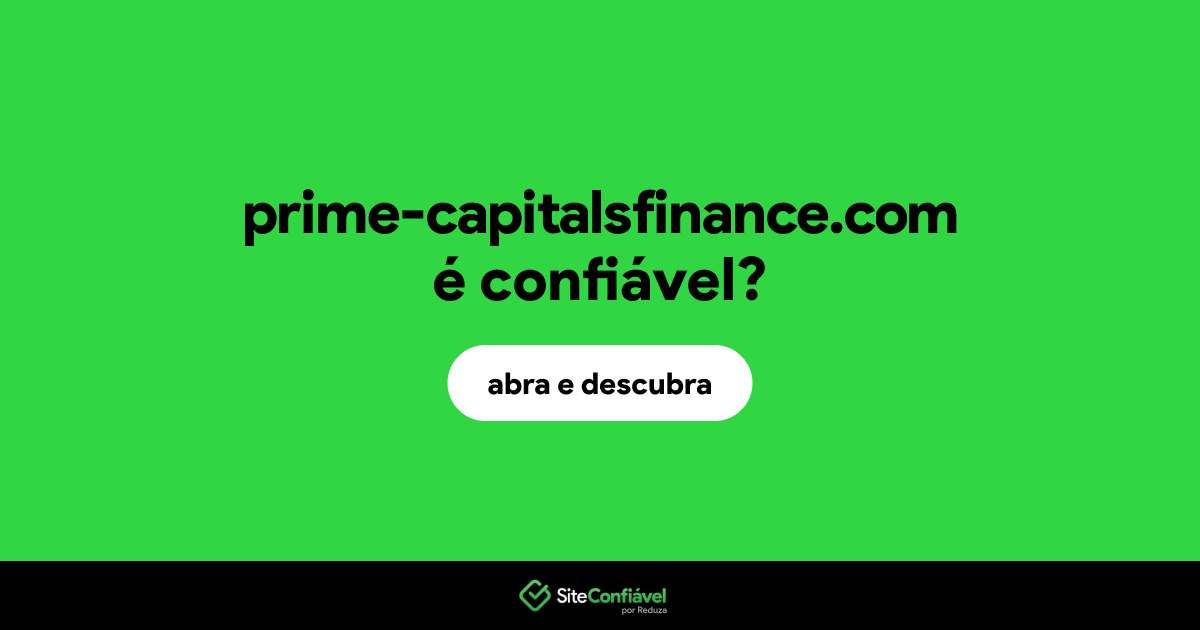 O site prime-capitalsfinance.com é confiável?