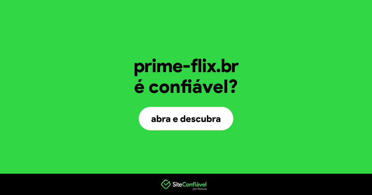 O site prime-flix.br é confiável?